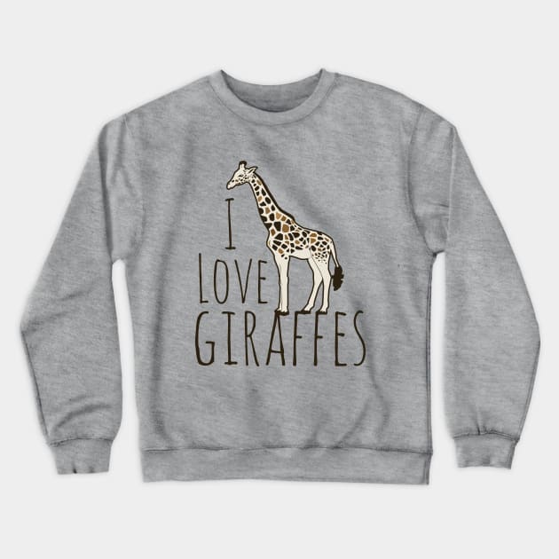 I love giraffes Crewneck Sweatshirt by bubbsnugg